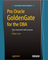 Pro Oracle GoldenGate for the DBA